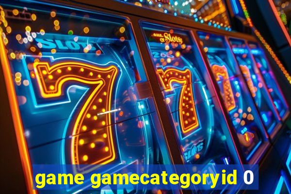 game gamecategoryid 0